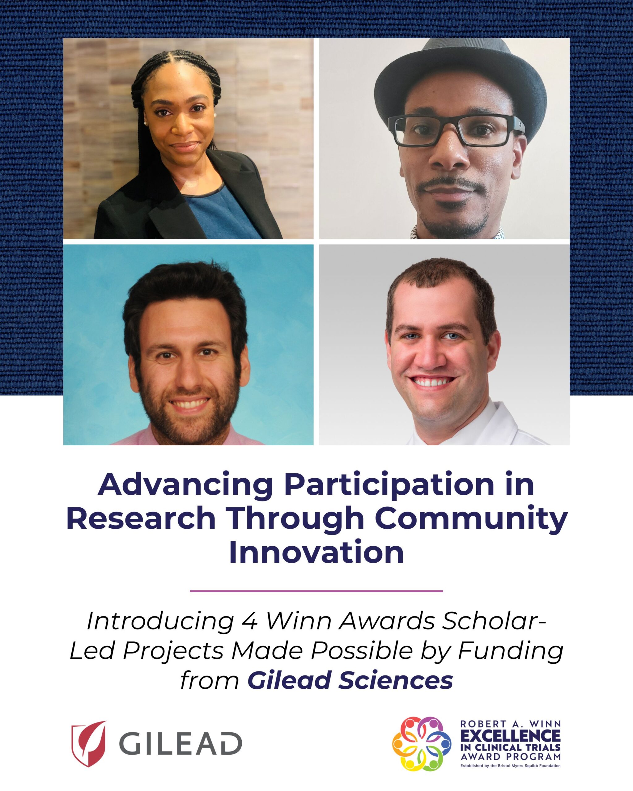 Advancing Participation in Research Through Community Innovation Introducing Four Winn Awards Scholar-Led Projects That Are Driving Change in Clinical Trials